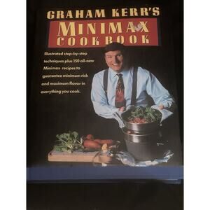 Graham Kerr's Minimax Cookbook Illustrated Step-by-Step Techniques